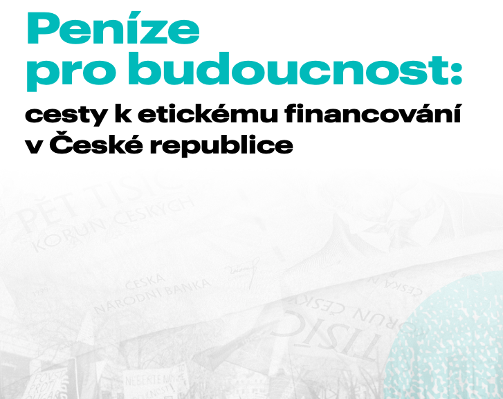 Peníze pro budoucnost: cesty k etickému financování v České republice